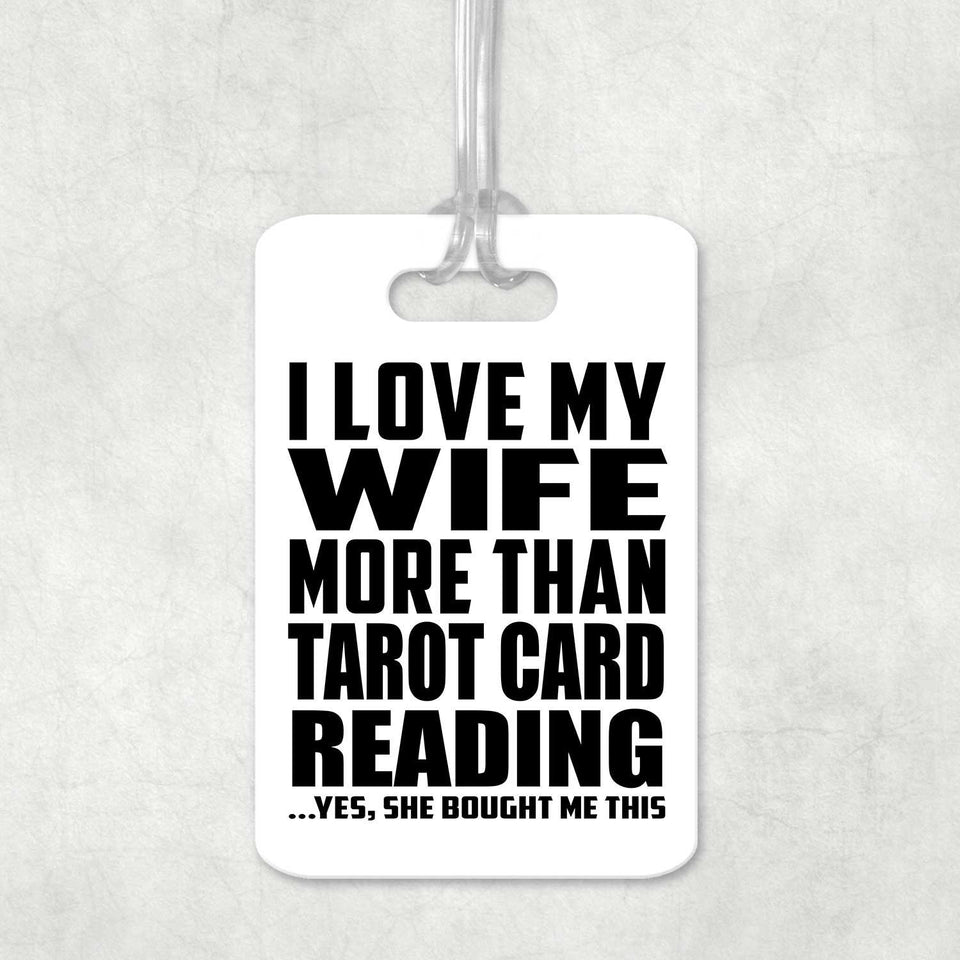 I Love My Wife More Than Tarot Card Reading - Luggage Bag Tag