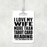 I Love My Wife More Than Tarot Card Reading - Luggage Bag Tag