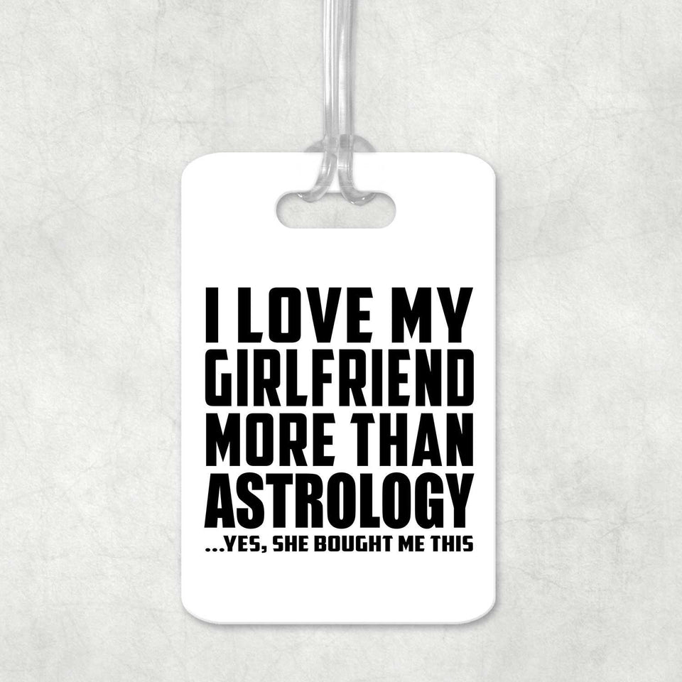 I Love My Girlfriend More Than Astrology - Luggage Bag Tag