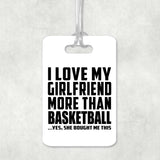 I Love My Girlfriend More Than Basketball - Luggage Bag Tag