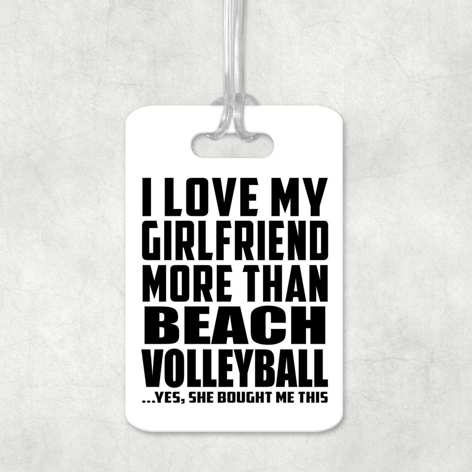I Love My Girlfriend More Than Beach Volleyball - Luggage Bag Tag