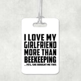 I Love My Girlfriend More Than Beekeeping - Luggage Bag Tag