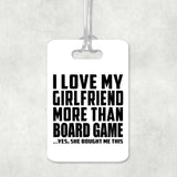 I Love My Girlfriend More Than Board Game - Luggage Bag Tag