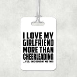 I Love My Girlfriend More Than Cheerleading - Luggage Bag Tag