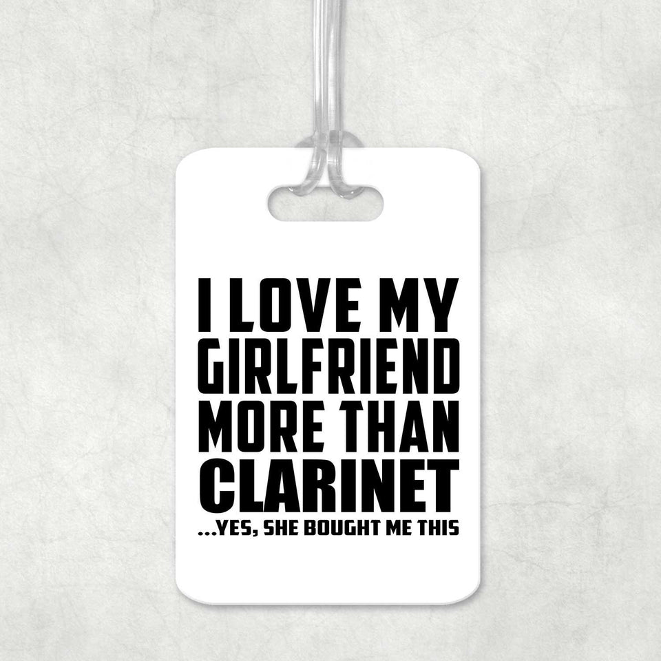 I Love My Girlfriend More Than Clarinet - Luggage Bag Tag