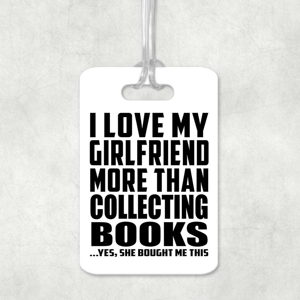 I Love My Girlfriend More Than Collecting Books - Luggage Bag Tag