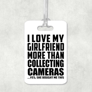 I Love My Girlfriend More Than Collecting Cameras - Luggage Bag Tag