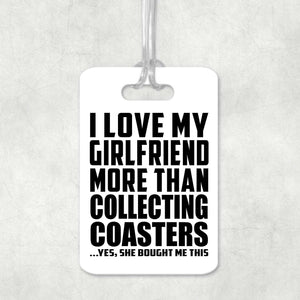 I Love My Girlfriend More Than Collecting Coasters - Luggage Bag Tag