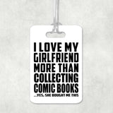 I Love My Girlfriend More Than Collecting Comic Books - Luggage Bag Tag