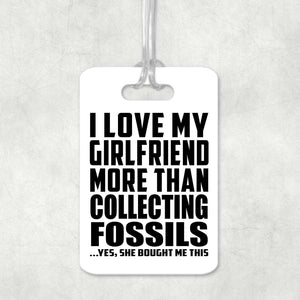 I Love My Girlfriend More Than Collecting Fossils - Luggage Bag Tag