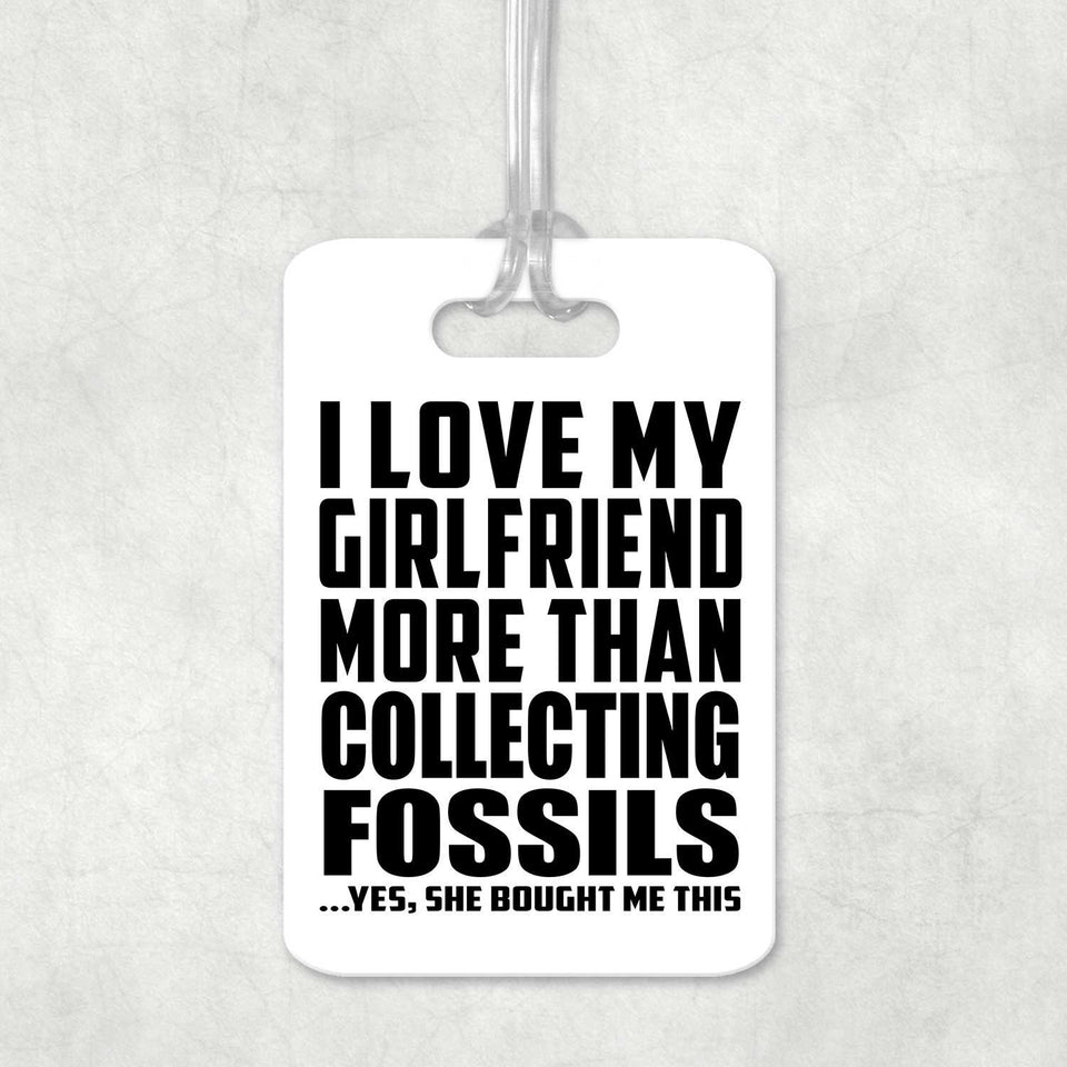 I Love My Girlfriend More Than Collecting Fossils - Luggage Bag Tag
