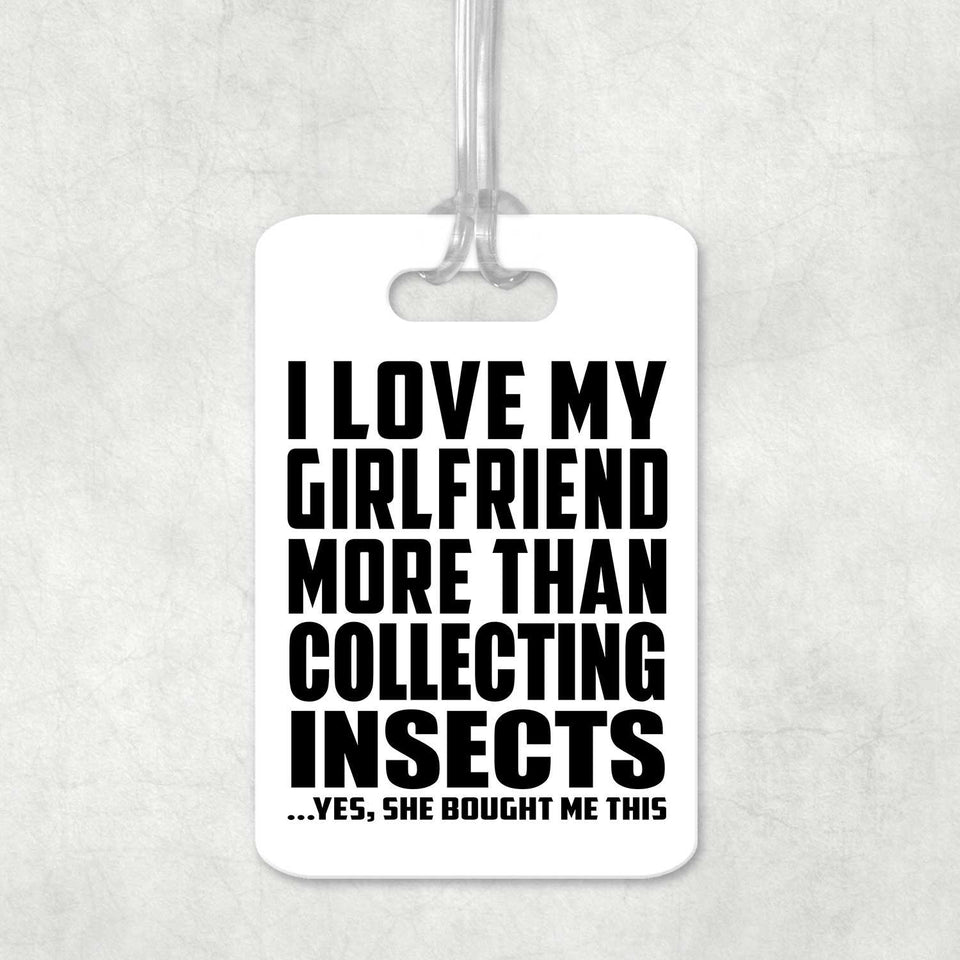 I Love My Girlfriend More Than Collecting Insects - Luggage Bag Tag