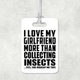 I Love My Girlfriend More Than Collecting Insects - Luggage Bag Tag