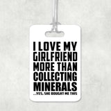 I Love My Girlfriend More Than Collecting Minerals - Luggage Bag Tag