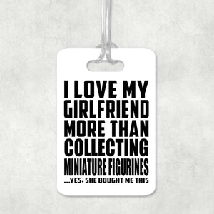 I Love My Girlfriend More Than Collecting Miniature Figurines - Luggage Bag Tag