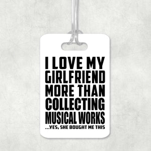 I Love My Girlfriend More Than Collecting Musical Works - Luggage Bag Tag