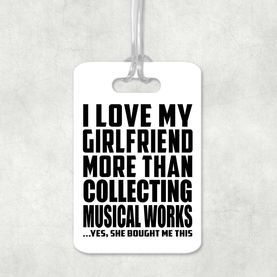 I Love My Girlfriend More Than Collecting Musical Works - Luggage Bag Tag