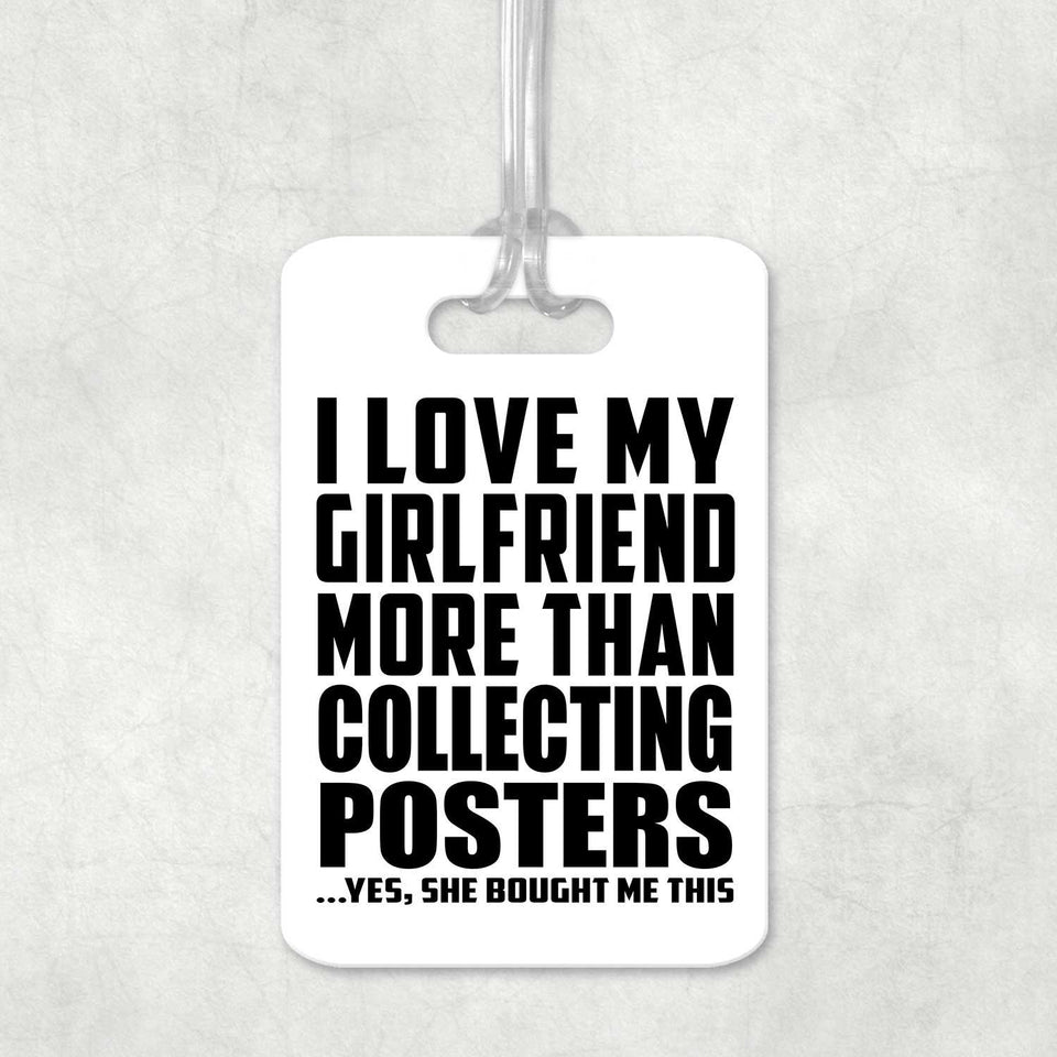 I Love My Girlfriend More Than Collecting Posters - Luggage Bag Tag