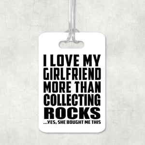 I Love My Girlfriend More Than Collecting Rocks - Luggage Bag Tag