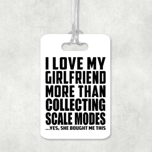 I Love My Girlfriend More Than Collecting Scale Modes - Luggage Bag Tag