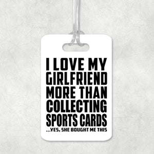 I Love My Girlfriend More Than Collecting Sports Cards - Luggage Bag Tag