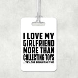 I Love My Girlfriend More Than Collecting Toys - Luggage Bag Tag