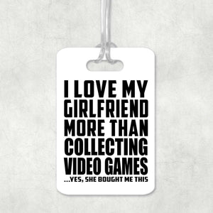 I Love My Girlfriend More Than Collecting Video Games - Luggage Bag Tag