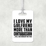 I Love My Girlfriend More Than Contrabassoon - Luggage Bag Tag