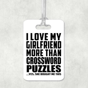 I Love My Girlfriend More Than Crossword Puzzles - Luggage Bag Tag