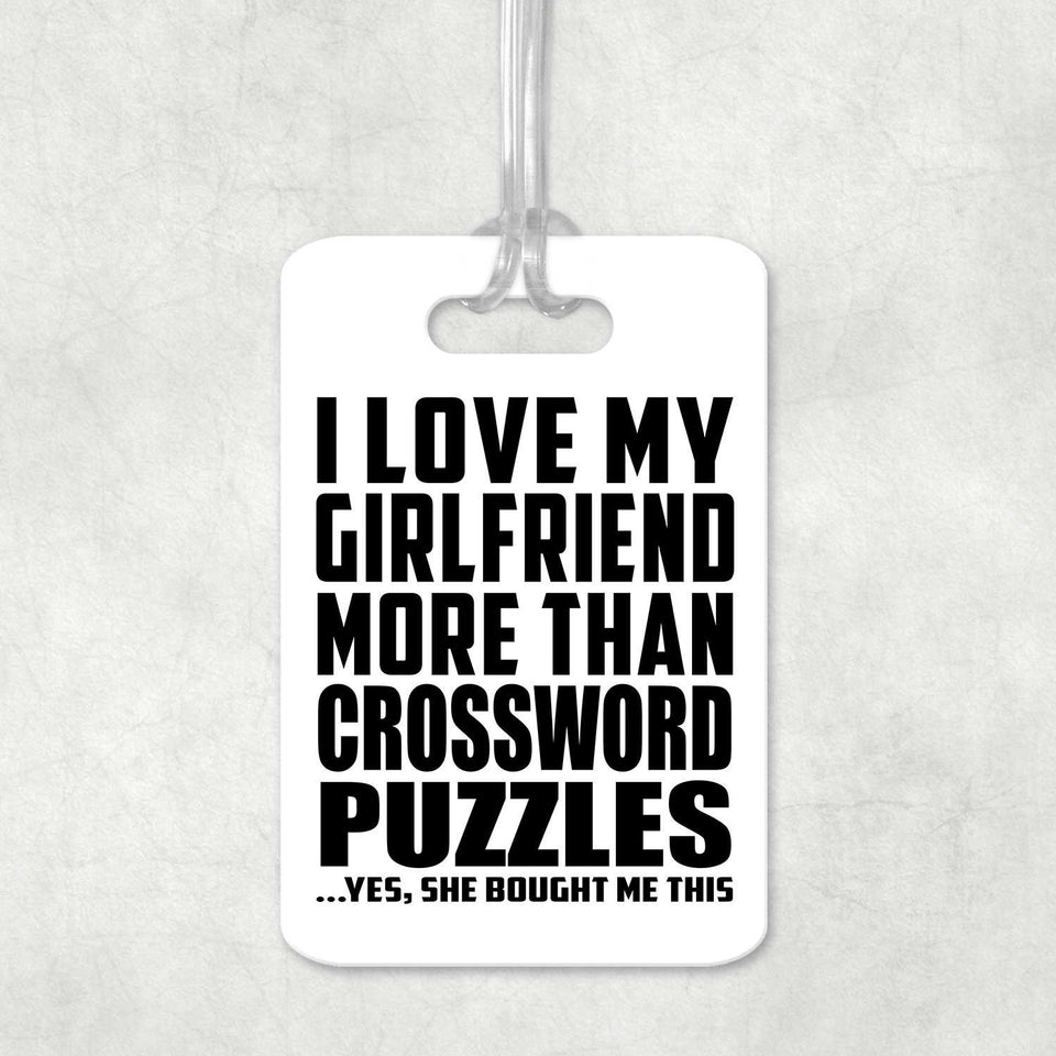 I Love My Girlfriend More Than Crossword Puzzles - Luggage Bag Tag