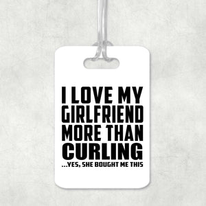 I Love My Girlfriend More Than Curling - Luggage Bag Tag