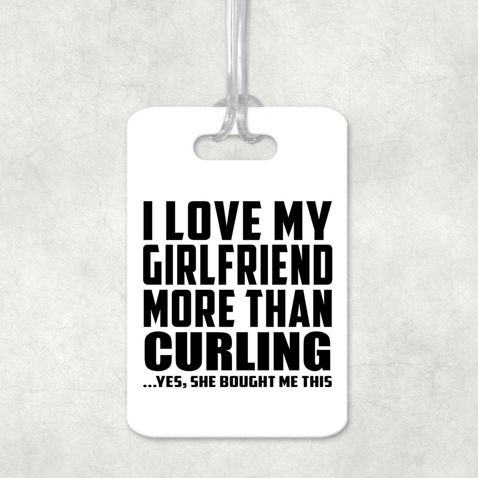 I Love My Girlfriend More Than Curling - Luggage Bag Tag