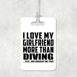 I Love My Girlfriend More Than Diving - Luggage Bag Tag