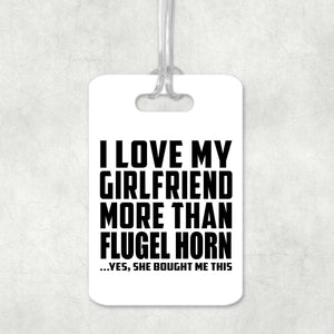 I Love My Girlfriend More Than Flugel Horn - Luggage Bag Tag