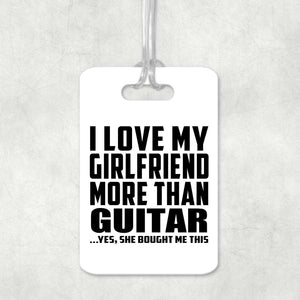 I Love My Girlfriend More Than Guitar - Luggage Bag Tag