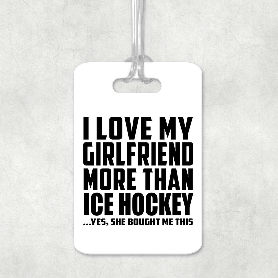 I Love My Girlfriend More Than Ice Hockey - Luggage Bag Tag