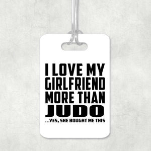 I Love My Girlfriend More Than Judo - Luggage Bag Tag