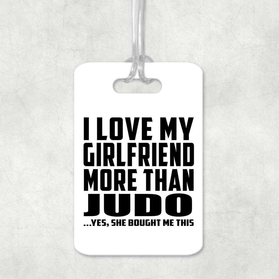 I Love My Girlfriend More Than Judo - Luggage Bag Tag