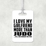 I Love My Girlfriend More Than Judo - Luggage Bag Tag