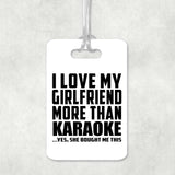 I Love My Girlfriend More Than Karaoke - Luggage Bag Tag