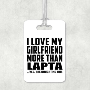 I Love My Girlfriend More Than Lapta - Luggage Bag Tag