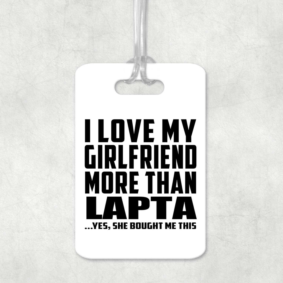 I Love My Girlfriend More Than Lapta - Luggage Bag Tag