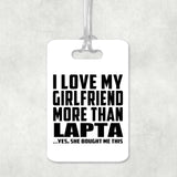 I Love My Girlfriend More Than Lapta - Luggage Bag Tag