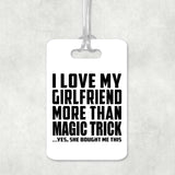 I Love My Girlfriend More Than Magic Trick - Luggage Bag Tag