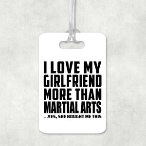 I Love My Girlfriend More Than Martial Arts - Luggage Bag Tag