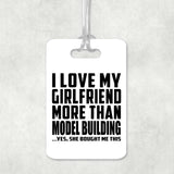 I Love My Girlfriend More Than Model Building - Luggage Bag Tag