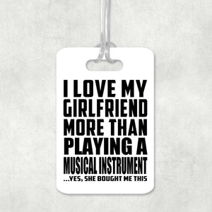 I Love My Girlfriend More Than Playing A Musical Instrument - Luggage Bag Tag