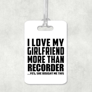 I Love My Girlfriend More Than Recorder - Luggage Bag Tag