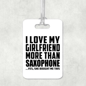 I Love My Girlfriend More Than Saxophone - Luggage Bag Tag
