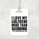 I Love My Girlfriend More Than Sledding - Luggage Bag Tag